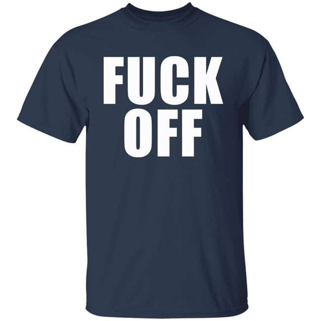 Fuck Off Shirt Blackbear Fuck Off Shirt Blackbear