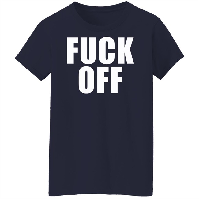 Fuck Off Shirt Blackbear Fuck Off Shirt Blackbear