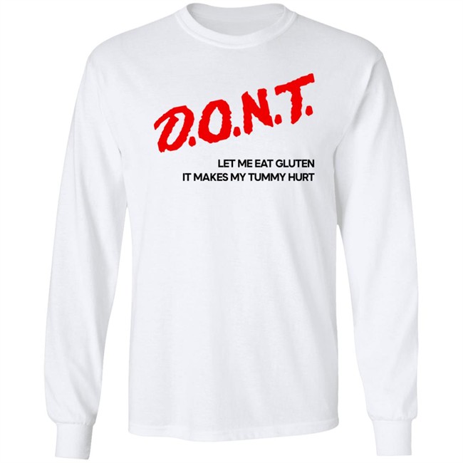 Dont Let Me Eat Gluten It Makes My Tummy Hurt Shirt Cry Now Sob Later Merch Dont Let Me Eat Gluten It Makes My Tummy Hurt Shirt Cry Now Sob Later Merch