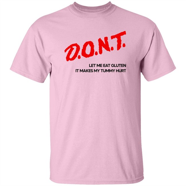 Dont Let Me Eat Gluten It Makes My Tummy Hurt Shirt Cry Now Sob Later Merch Dont Let Me Eat Gluten It Makes My Tummy Hurt Shirt Cry Now Sob Later Merch