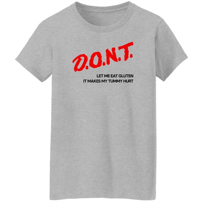 Dont Let Me Eat Gluten It Makes My Tummy Hurt Shirt Cry Now Sob Later Merch Dont Let Me Eat Gluten It Makes My Tummy Hurt Shirt Cry Now Sob Later Merch
