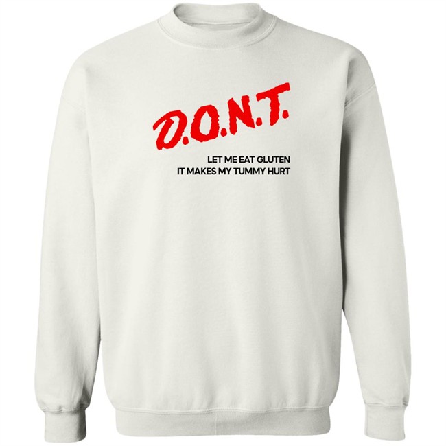 Dont Let Me Eat Gluten It Makes My Tummy Hurt Shirt Cry Now Sob Later Merch Dont Let Me Eat Gluten It Makes My Tummy Hurt Shirt Cry Now Sob Later Merch