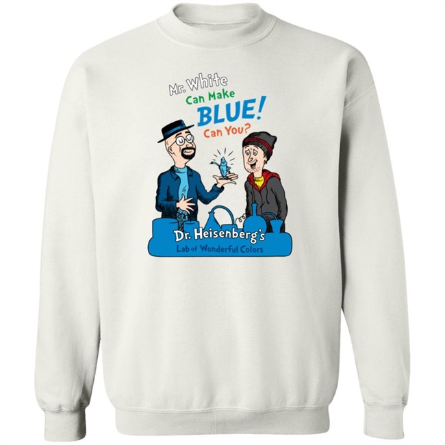 Breaking Bad Irony Mr.White Can Make Blue Can You Dr.Heisenberg's Lab Of Wonderful Colors Shirt Breaking Bad Irony Breaking Bad Irony Mr.White Can Make Blue Can You Dr.Heisenberg's Lab Of Wonderful Colors Shirt Breaking Bad Irony