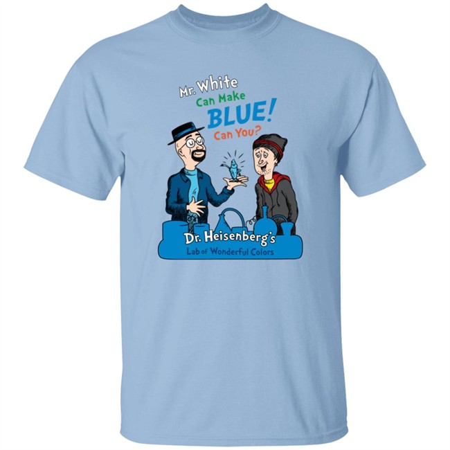 Breaking Bad Irony Mr.White Can Make Blue Can You Dr.Heisenberg's Lab Of Wonderful Colors Shirt Breaking Bad Irony Breaking Bad Irony Mr.White Can Make Blue Can You Dr.Heisenberg's Lab Of Wonderful Colors Shirt Breaking Bad Irony