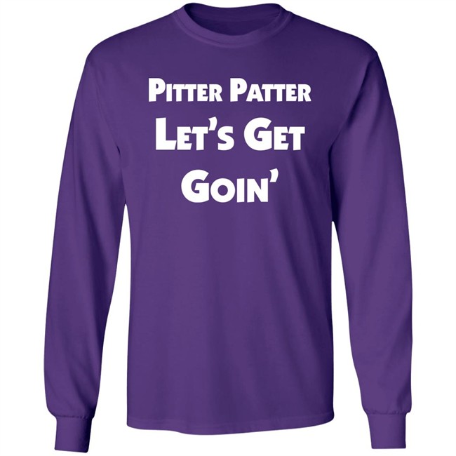 Letterkenny Merch Pitter Patter Let's Get Goin' Shirt