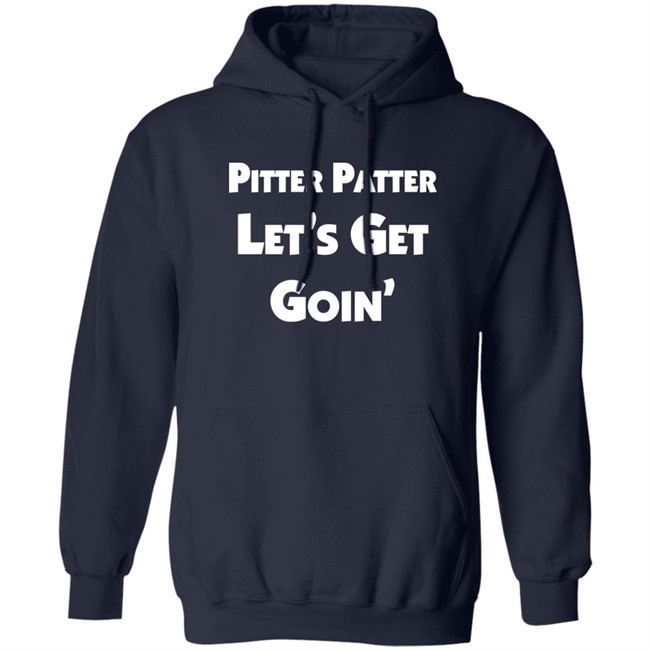 Pitter Patter Let's Get Goin' Shirt Letterkenny Merch Pitter Patter Let's Get Goin' Shirt Letterkenny Merch