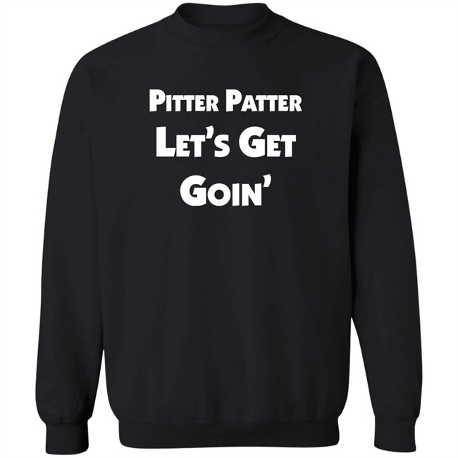 Pitter Patter Let's Get Goin' Shirt Letterkenny Merch Pitter Patter Let's Get Goin' Shirt Letterkenny Merch