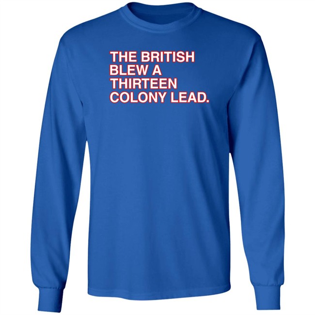 The British Blew A Thirteen Colony Lead T Shirt Obvious Shirts The British Blew A Thirteen Colony Lead T Shirt Obvious Shirts
