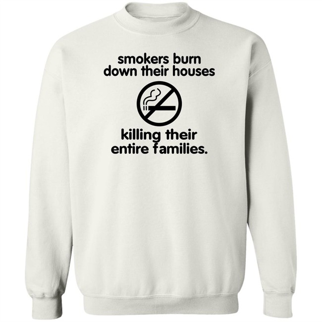Chloe Cherry Smokers Burn Down Their Houses Killing Their Entire Families Shirt Shirts That Go Hard