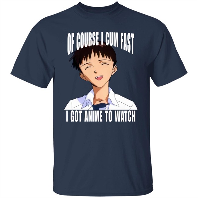 Ikari Shinji Of Course I Cum Fast I Got Anime To Watch Shirt Top 500 Bandori Player Bakamaka_ Of Course I Cum Fast I Got Anime To Watch Shirt Top 500 Bandori Player Bakamaka_ Ikari Shinji