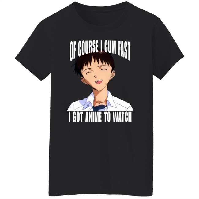 Ikari Shinji Top 500 Bandori Player Bakamaka_ Of Course I Cum Fast I Got Anime To Watch Shirt