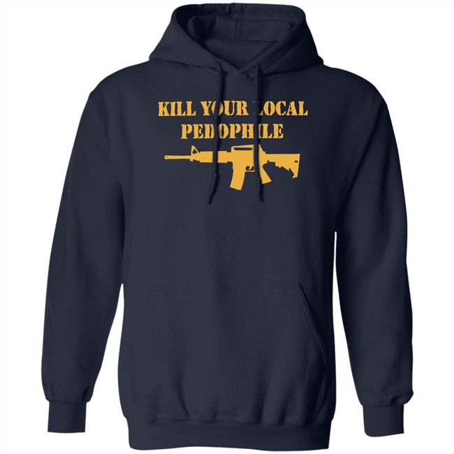 The Serfs Kill Your Local Pedophile Shirt Kill Your Local Pedophile Shirt The Serfs
