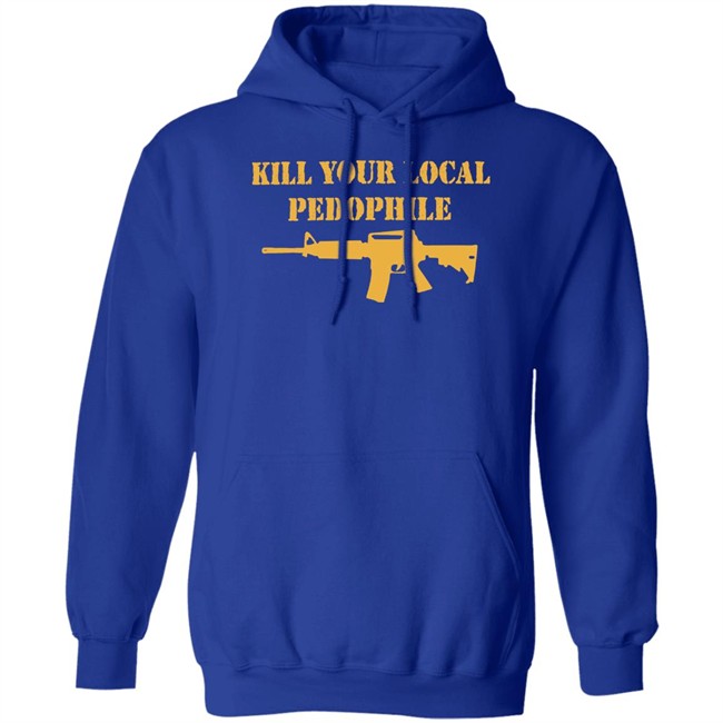 The Serfs Kill Your Local Pedophile Shirt Kill Your Local Pedophile Shirt The Serfs
