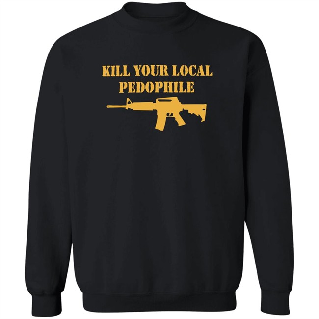 The Serfs Kill Your Local Pedophile Shirt Kill Your Local Pedophile Shirt The Serfs