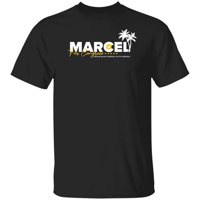 Marcel For Congress Shirt Repair Black America To Fix America