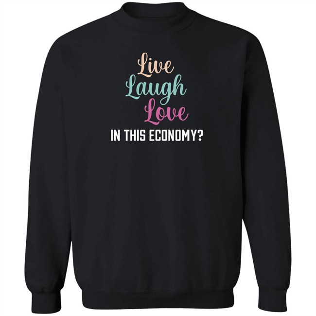 Shitheadsteve Merch Live Laugh Love In This Economy T Shirt