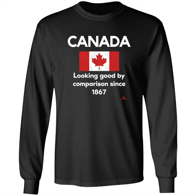 Canada Looking Good By Comparison Since 1867 Shirt The Beaverton Merch Store