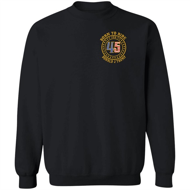 Born To Ride For 45 Donald J Trump Shirt Patriot Takes Born To Ride For 45 Donald J Trump Shirt Patriot Takes
