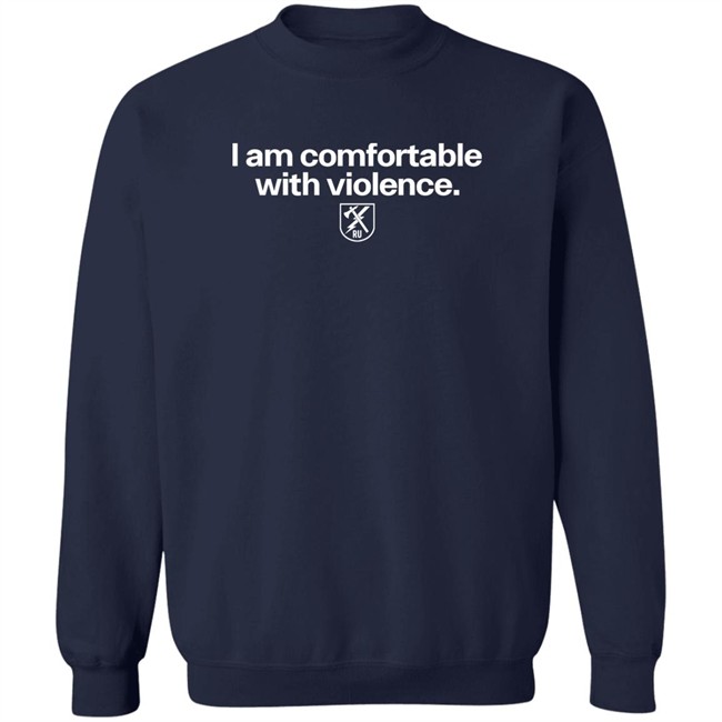 I Am Comfortable With Violence Ranger Up Shirt I Am Comfortable With Violence Ranger Up Shirt