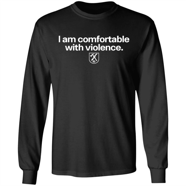I Am Comfortable With Violence Ranger Up Shirt I Am Comfortable With Violence Ranger Up Shirt