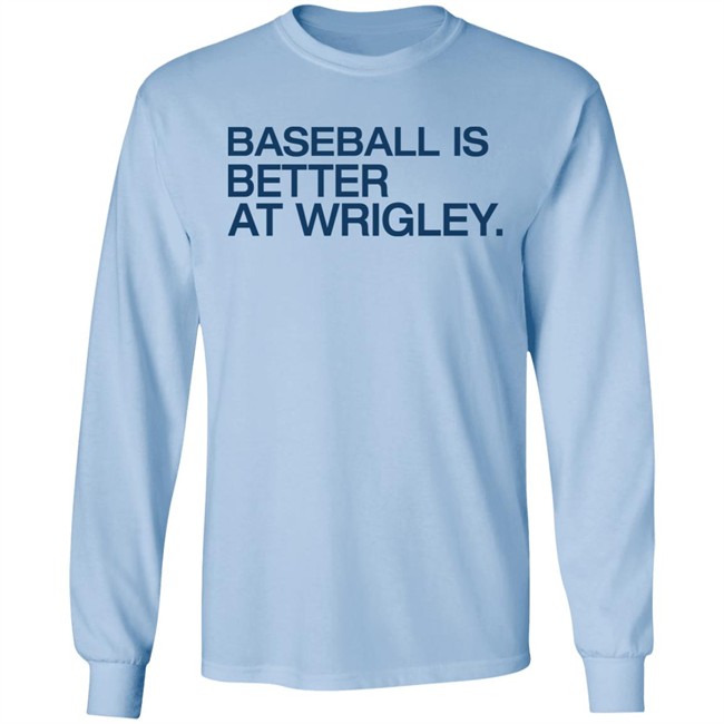 Baseball Is Better At Wrigley Shirt Obvious Shirts Waddleand Silvy Waddleand Silvy Obvious Shirts Baseball Is Better At Wrigley Shirt
