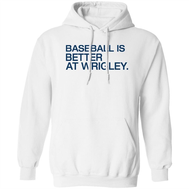 Baseball Is Better At Wrigley Shirt Obvious Shirts Waddleand Silvy Baseball Is Better At Wrigley Shirt Obvious Shirts Waddleand Silvy