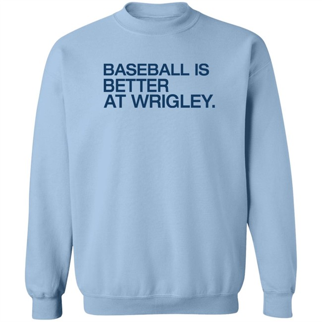 Baseball Is Better At Wrigley Shirt Obvious Shirts Waddleand Silvy Baseball Is Better At Wrigley Shirt Waddleand Silvy Obvious Shirts