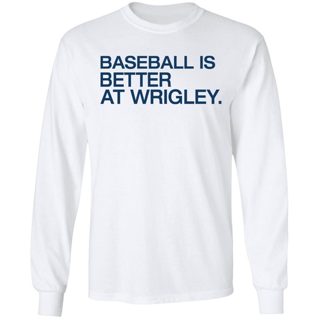 Baseball Is Better At Wrigley Shirt Obvious Shirts Waddleand Silvy Waddleand Silvy Obvious Shirts Baseball Is Better At Wrigley Shirt