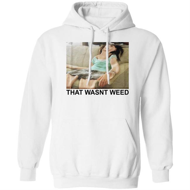 Shirts That Go Hard That Wasnt Weed Shirt