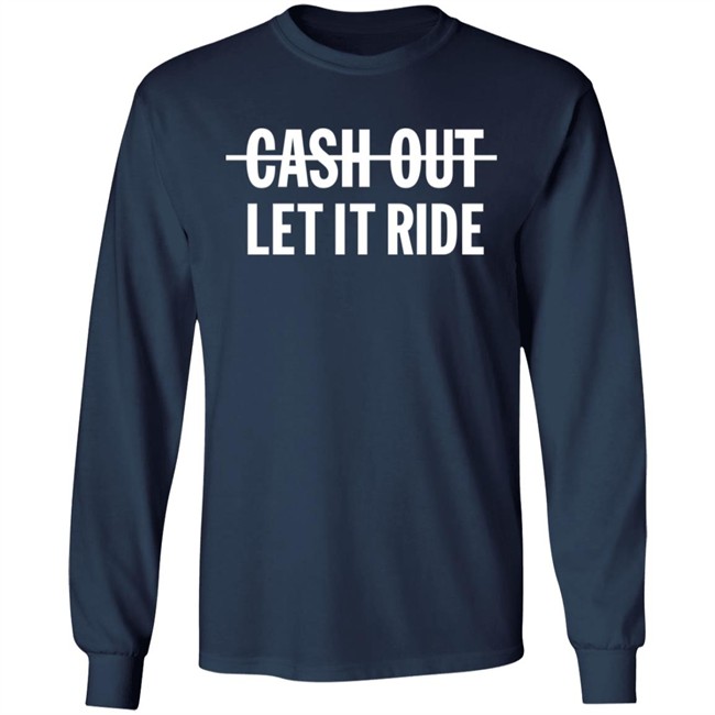 Br_Betting Cash Out Let It Ride Shirt Bleacher Report Shop Merch Br_Betting Cash Out Let It Ride Shirt Bleacher Report Shop Merch