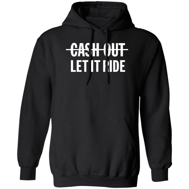 Br_Betting Cash Out Let It Ride Shirt Bleacher Report Shop Merch Cash Out Let It Ride Shirt Br_Betting Bleacher Report Shop Merch