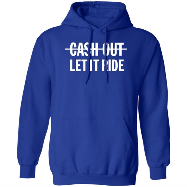 Br_Betting Cash Out Let It Ride Shirt Bleacher Report Shop Merch Cash Out Let It Ride Shirt Bleacher Report Shop Merch Br_Betting