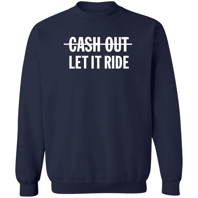 Bleacher Report Shop Merch Cash Out Let It Ride Shirt Br_Betting
