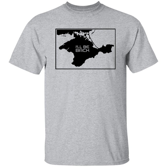 Arnold Schwarzenegger Crimea Is Ukraine I'll Be Back Shirt Crimea Is Ukraine Arnold Schwarzenegger I'll Be Back Shirt