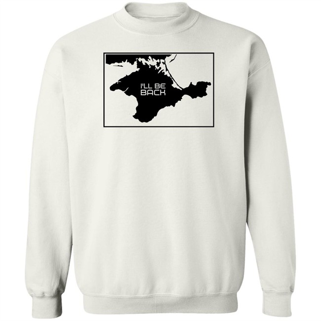 Arnold Schwarzenegger Crimea Is Ukraine I'll Be Back Shirt Crimea Is Ukraine I'll Be Back Shirt Arnold Schwarzenegger