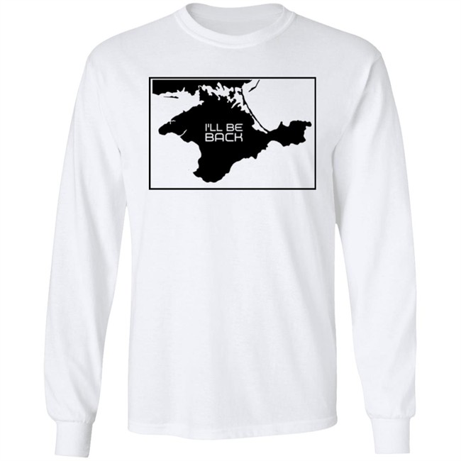 Arnold Schwarzenegger Crimea Is Ukraine I'll Be Back Shirt