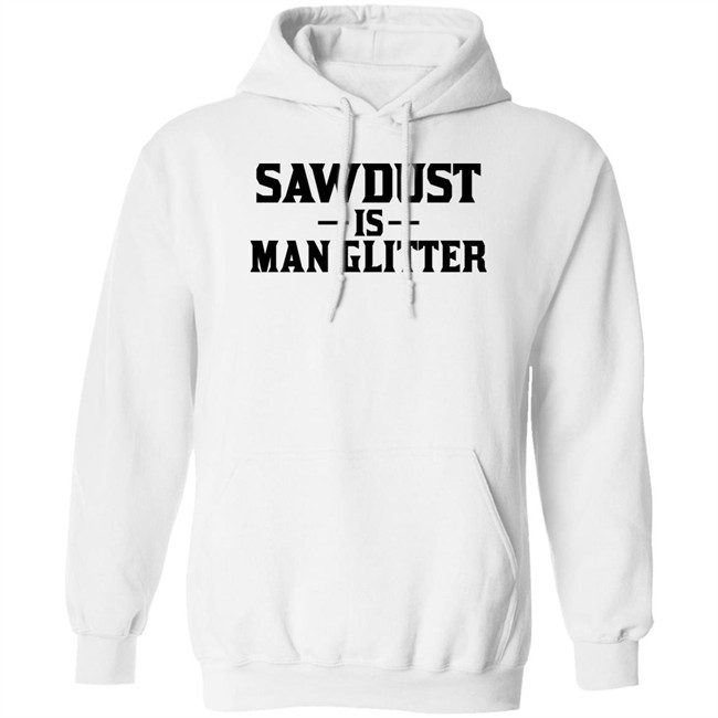 Sawdust Is Man Glitter Shirt Auberon135 Auberon135 Sawdust Is Man Glitter Shirt