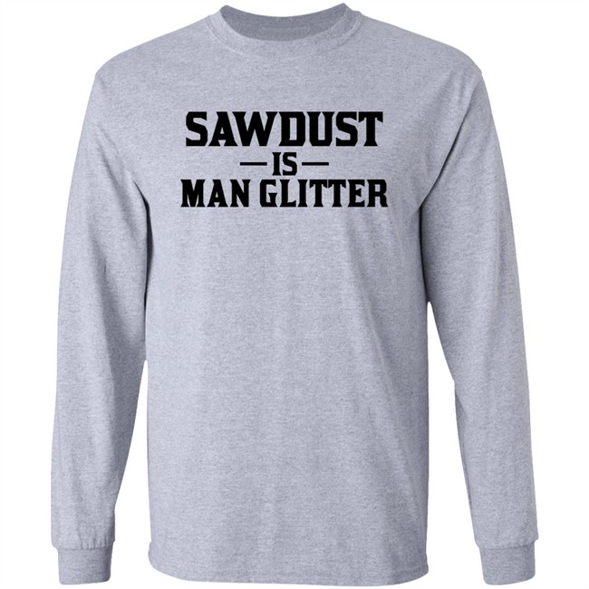 Sawdust Is Man Glitter Shirt Auberon135 Auberon135 Sawdust Is Man Glitter Shirt