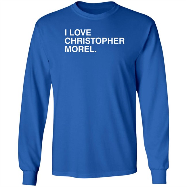 I Love Christopher Morel Shirt Obvious Shirts Merch I Love Christopher Morel Shirt Obvious Shirts Merch