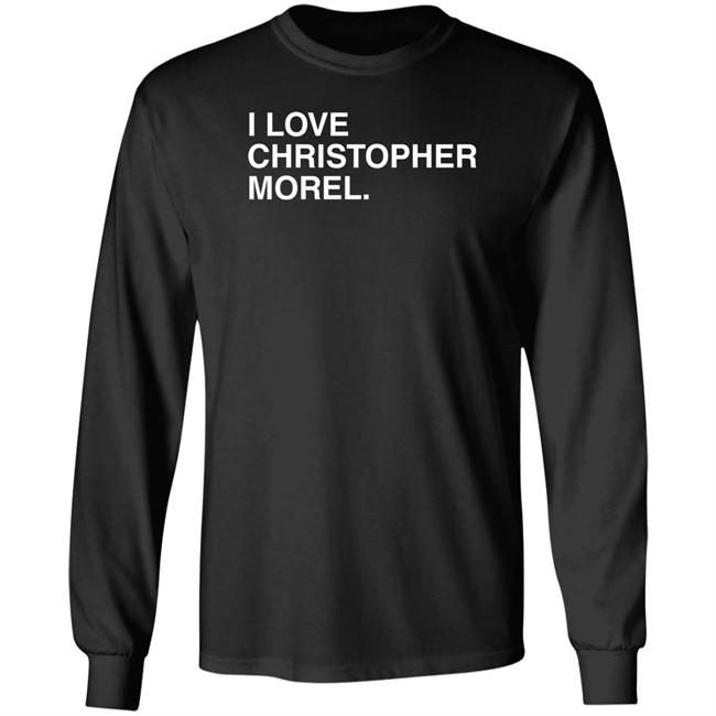 I Love Christopher Morel Shirt Obvious Shirts Merch I Love Christopher Morel Shirt Obvious Shirts Merch