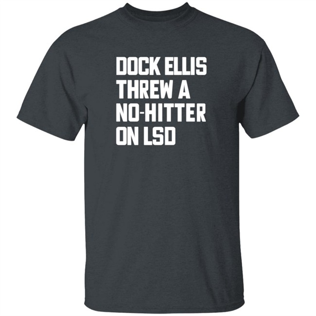 dock ellis threw a no hitter on lsd t shirt