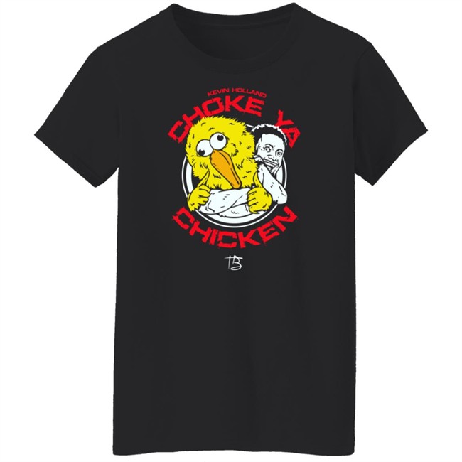 Choke Ya Chicken T Shirt Limited Edition Millions Kevin Holland Millions Choke Ya Chicken T Shirt Limited Edition Kevin Holland