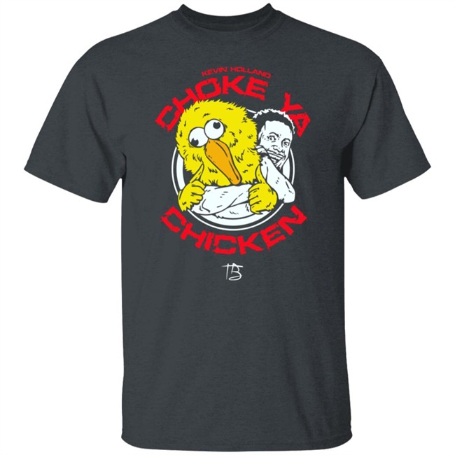 Choke Ya Chicken T Shirt Limited Edition Millions Kevin Holland Kevin Holland Millions Choke Ya Chicken T Shirt Limited Edition