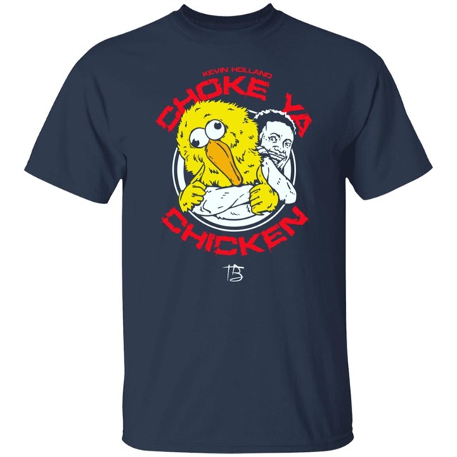 Choke Ya Chicken T Shirt Limited Edition Millions Kevin Holland Millions Kevin Holland Choke Ya Chicken T Shirt Limited Edition