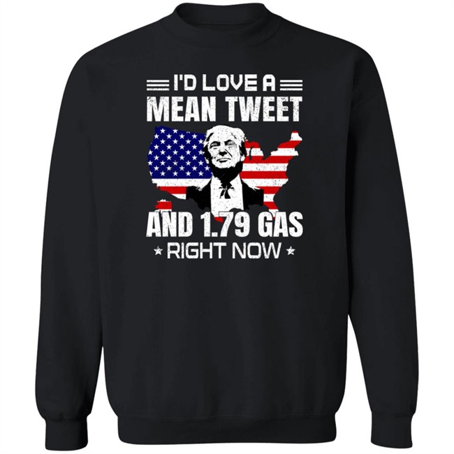 Sam Barkdoll I'd Love A Mean Tweet And 1.79 Gas Right Now Shirt Trump Trump I'd Love A Mean Tweet And 1.79 Gas Right Now Shirt Sam Barkdoll