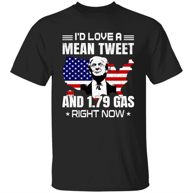 Sam Barkdoll I'd Love A Mean Tweet And 1.79 Gas Right Now Shirt Trump Sam Barkdoll I'd Love A Mean Tweet And 1.79 Gas Right Now Shirt Trump