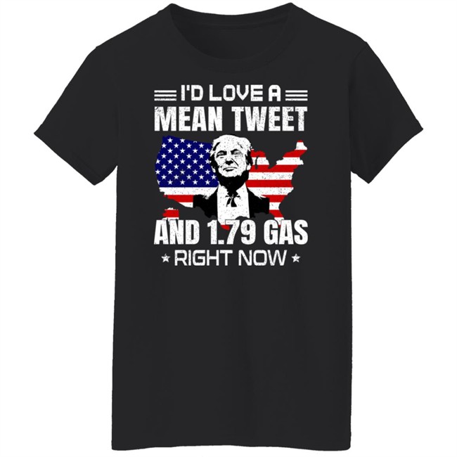 Sam Barkdoll I'd Love A Mean Tweet And 1.79 Gas Right Now Shirt Trump Sam Barkdoll I'd Love A Mean Tweet And 1.79 Gas Right Now Shirt Trump