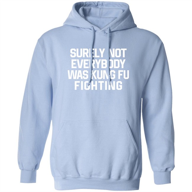 Daniel Summers Md Surely Not Everybody Was Kung Fu Fighting Shirt Surely Not Everybody Was Kung Fu Fighting Shirt Daniel Summers Md