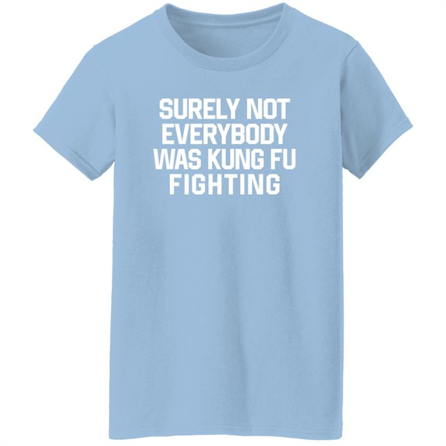 Daniel Summers Md Surely Not Everybody Was Kung Fu Fighting Shirt Daniel Summers Md Surely Not Everybody Was Kung Fu Fighting Shirt