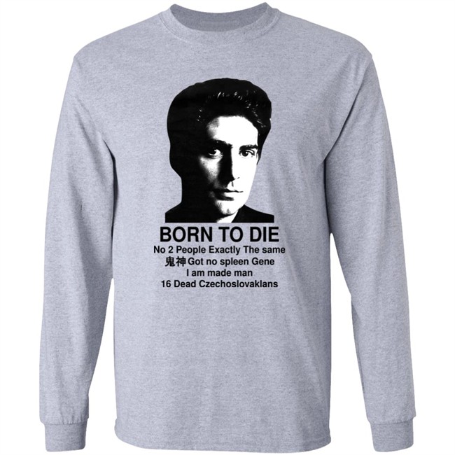 Shirts That Go Hard Born To Die No 2 People Exactly The Same Got No Spleen Gene I Am Made Man 16 Dead Czechoslovakians Shirt Keanu Reeves Born To Die No 2 People Exactly The Same Got No Spleen Gene I Am Made Man 16 Dead Czechoslovakians Shirt Shirts That Go Hard Keanu Reeves